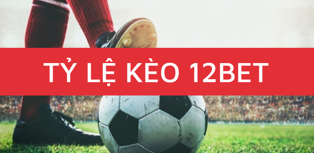 ty le keo 12bet