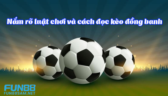 Cách chơi kèo chấp đồng banh Fun88
